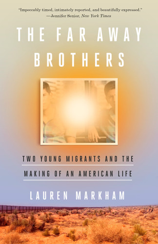 The Far Away Brothers: Two Young Migrants and the Making of an American Life book cover by Lauren Markham