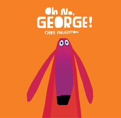 Oh No, George! book cover by Chris Haughton