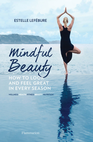 Mindful Beauty: How to Look and Feel Great in Every Season book cover by Estelle Lefébure