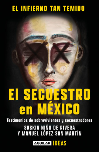 El infierno tan temido: El secuestro en México / The Hell We Dread: Kidnapping in Mexico book cover by Saskia Niño De Rivera Cover, Manuel López San Martín