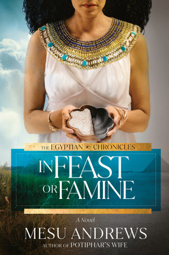 In Feast or Famine: A Novel (The Egyptian Chronicles) book cover by Mesu Andrews