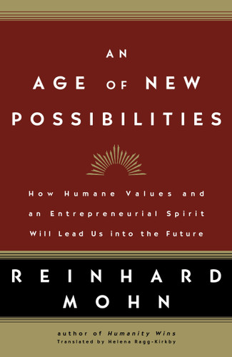 An Age of New Possibilities: How Humane Values and an Entrepreneurial Spirit Will Lead Us into the Future book cover by Reinhard Mohn