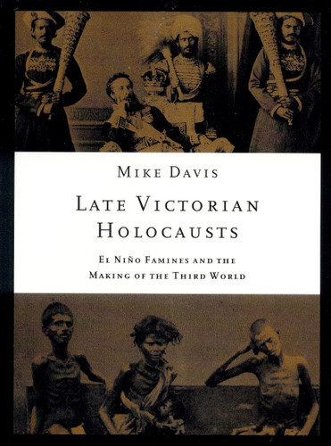 Late Victorian Holocausts: El Niño Famines and the Making of the Third World (Essential Mike Davis) book cover by Mike Davis