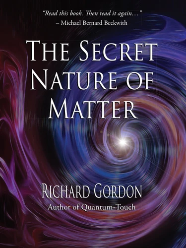 The Secret Nature of Matter book cover by Richard Gordon