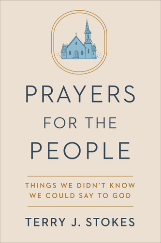 Prayers for the People: Things We Didn't Know We Could Say to God book cover by Terry J. Stokes