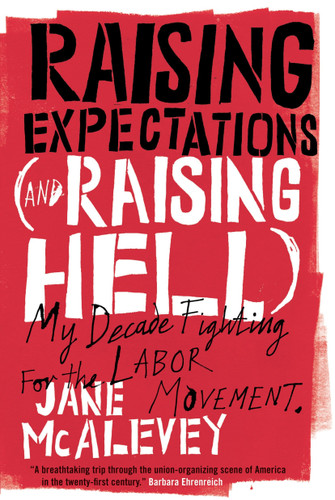 Raising Expectations (and Raising Hell): My Decade Fighting for the Labor Movement book cover by Jane McAlevey, Bob Ostertag