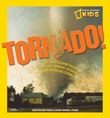 Tornado!: The Story Behind These Twisting, Turning, Spinning, and Spiraling Storms book cover by Judy Fradin