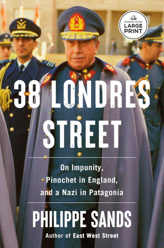 38 Londres Street: On Impunity, Pinochet in England, and a Nazi in Patagonia book cover by Philippe Sands