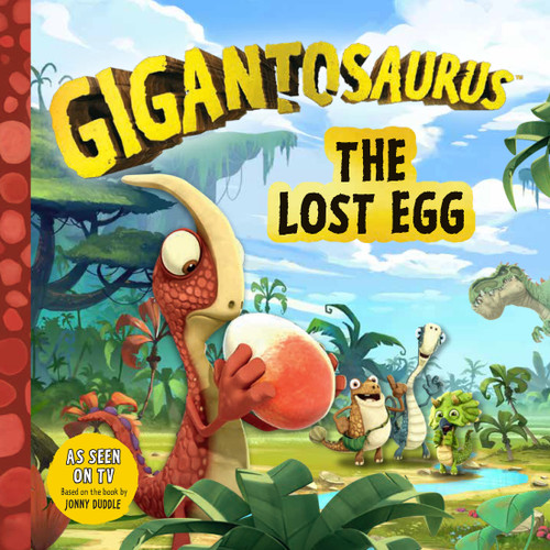 Gigantosaurus: The Lost Egg: (A Dinosaur Adventure Book About Friendship and Responsibility for Toddlers, Preschoolers, and Kids Ages 3-7 - As Seen on TV) (Gigantosaurus) book cover by Cyber Group Studios