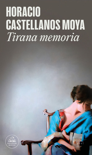 Tirana memoria / Tyrant Memory book cover by Horacio Castellanos Moya