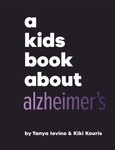 A Kids Book About Alzheimer's (A Kids Book) book cover by Tanya Iovino, Kiki Kouris