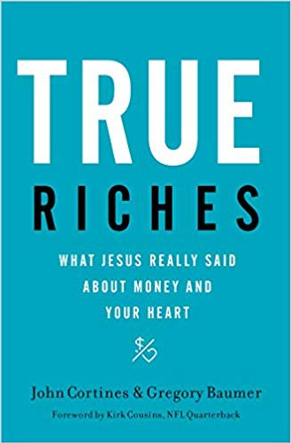 True Riches: What Jesus Really Said about Money and Your Heart Cover