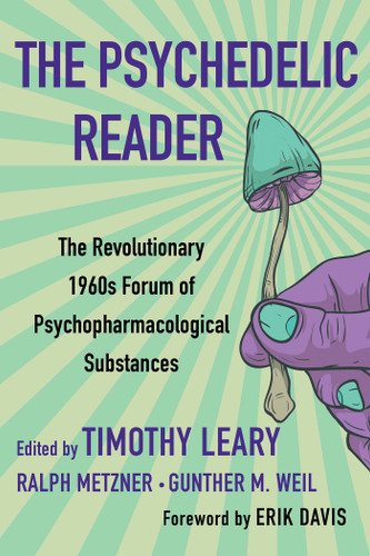 The Psychedelic Reader: Classic Selections from the Psychedelic Review, the Revolutionary 1960's Forum of Psychopharmacological Substances book cover by Timothy Leary, Ralph Metzner, Gunther M. Weil