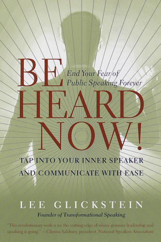 Be Heard Now!: End Your Fear of Public Speaking Forever book cover by Lee Glickstein