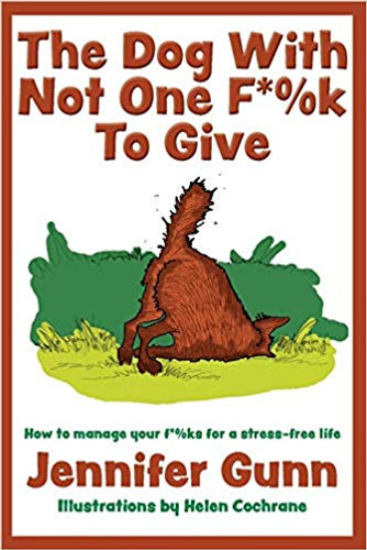 The Dog with Not One F*%k to Give: How to Manage Your F*%ks for a Stress-Free Life Cover