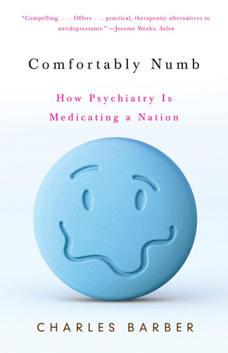 Comfortably Numb: How Psychiatry Is Medicating a Nation book cover by Charles Barber