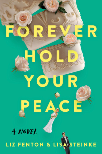 Forever Hold Your Peace: A Novel book cover by Liz Fenton, Lisa Steinke