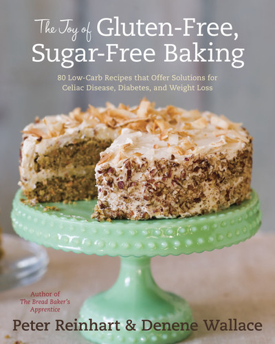The Joy of Gluten-Free, Sugar-Free Baking: 80 Low-Carb Recipes that Offer Solutions for Celiac Disease, Diabetes, and Weight Loss book cover by Peter Reinhart, Denene Wallace