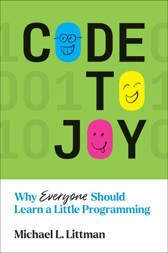 Code to Joy: Why Everyone Should Learn a Little Programming book cover by Michael L. Littman