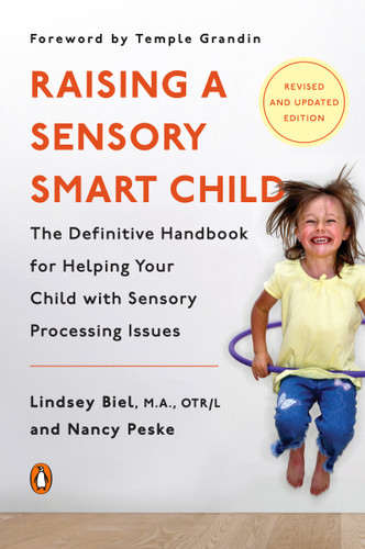 Raising a Sensory Smart Child: The Definitive Handbook for Helping Your Child with Sensory Processing Issues, Revised and Updated Edition book cover by Lindsey Biel, Nancy Peske