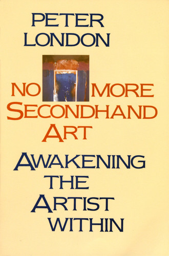 No More Secondhand Art: Awakening the Artist Within book cover by Peter London