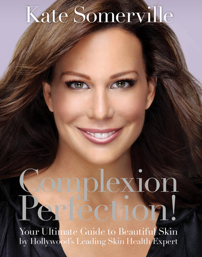 Complexion Perfection!: Your Ultimate Guide to Beautiful Skin by Hollywood’s Leading Skin Health Expert book cover by Kate Somerville