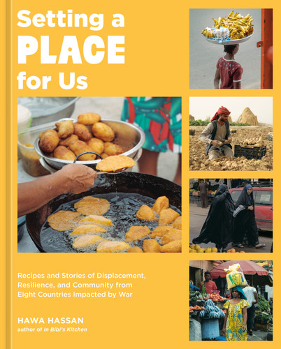 Setting a Place for Us: Recipes and Stories of Displacement, Resilience, and Community from Eight Countries Impacted by War book cover by Hawa Hassan