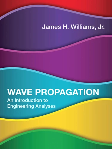 Wave Propagation: An Introduction to Engineering Analyses book cover by James H. Williams, Jr.