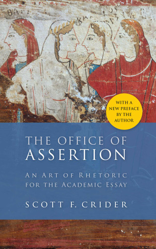 Office Of Assertion: An Art Of Rhetoric For Academic Essay book cover by Scott F. Crider