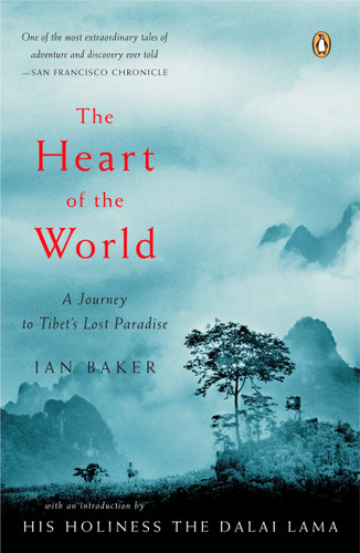 The Heart of the World: A Journey to Tibet's Lost Paradise book cover by Ian Baker