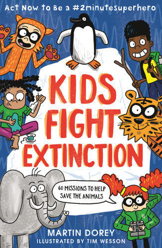 Kids Fight Extinction: Act Now to Be a #2minutesuperhero (#2minutesuperhero) book cover by Martin Dorey