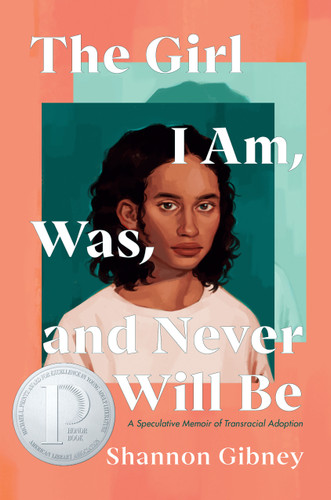 The Girl I Am, Was, and Never Will Be: A Speculative Memoir of Transracial Adoption book cover by Shannon Gibney