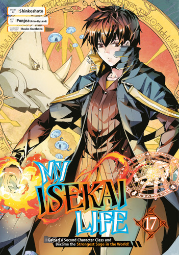 My Isekai Life 17: I Gained a Second Character Class and Became the Strongest Sage in the World! (My Isekai Life) book cover by Shinkoshoto, Ponjea (Friendly Land)