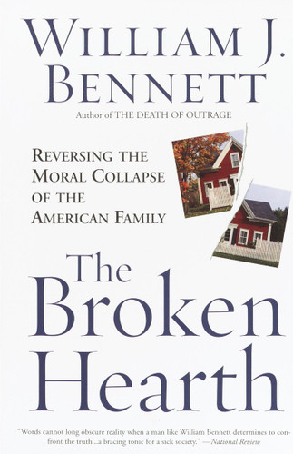 The Broken Hearth: Reversing the Moral Collapse of the American Family book cover by William J. Bennett