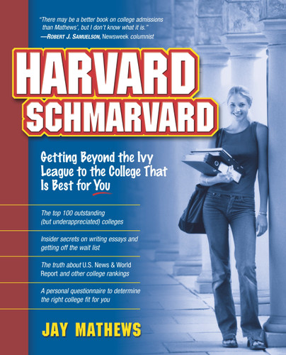 Harvard Schmarvard: Getting Beyond the Ivy League to the College That Is Best for You book cover by Jay Mathews