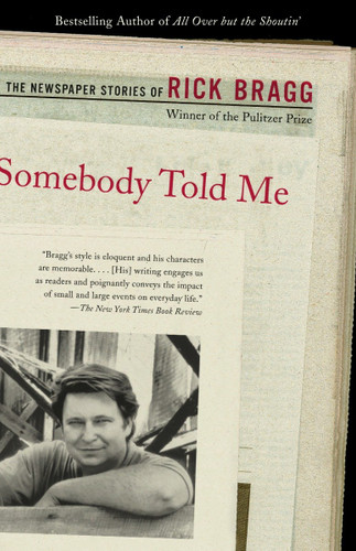 Somebody Told Me: The Newspaper Stories of Rick Bragg book cover by Rick Bragg