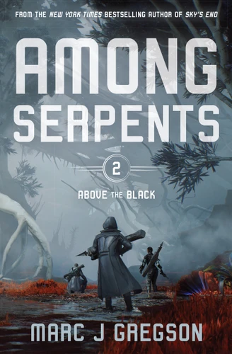 Among Serpents: A YA Epic of Serpents, Skyships, and Rising Rebellion (Above the Black) book cover by Marc J Gregson