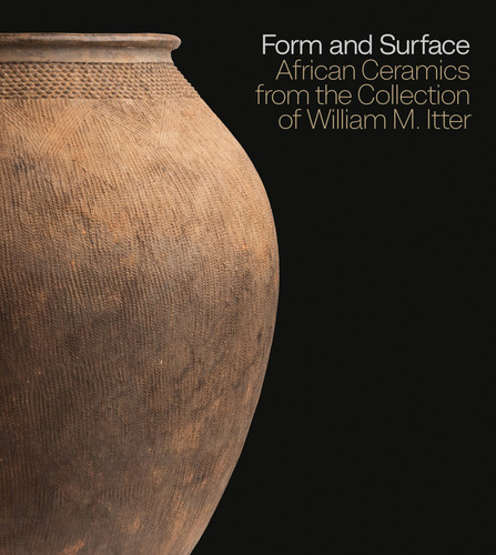 Form and Surface: African Ceramics from the William M. Itter Collection book cover by Allison J. Martino