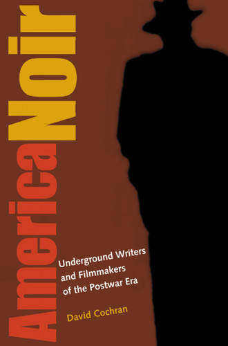 America Noir: Underground Writers and Filmmakers of the Postwar Era book cover by David Cochran