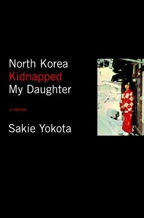 North Korea Kidnapped My Daughter book cover by Sakie Yokota