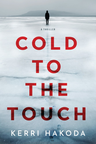 Cold to the Touch: A Thriller book cover by Kerri Hakoda
