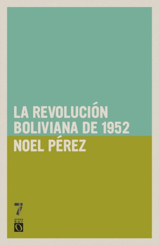Revolución Boliviana de 1952 book cover by Noel Pérez