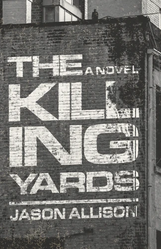 The Killing Yards: A Novel book cover by Jason Allison