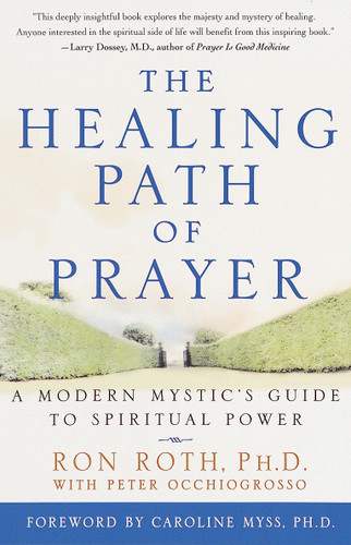 The Healing Path of Prayer: A Modern Mystic's Guide to Spiritual Power book cover by Ron Roth, Peter Occhiogrosso