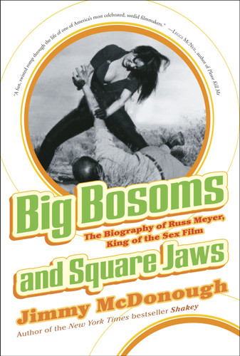 Big Bosoms and Square Jaws: The Biography of Russ Meyer, King of the Sex Film book cover by Jimmy McDonough