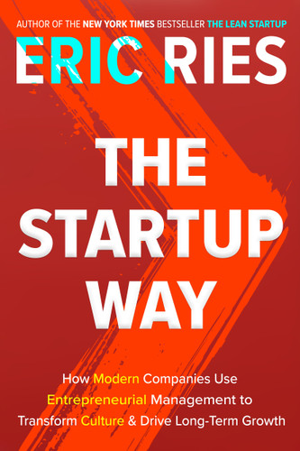 The Startup Way: How Modern Companies Use Entrepreneurial Management to Transform Culture and Drive Long-Term Growth book cover by Eric Ries