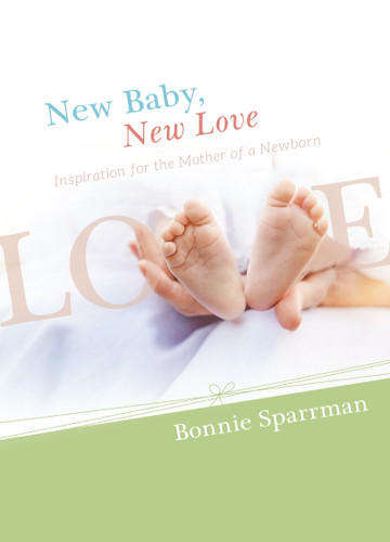 New Baby, New Love: Inspiration for the Mother of a Newborn book cover by Bonnie Sparrman