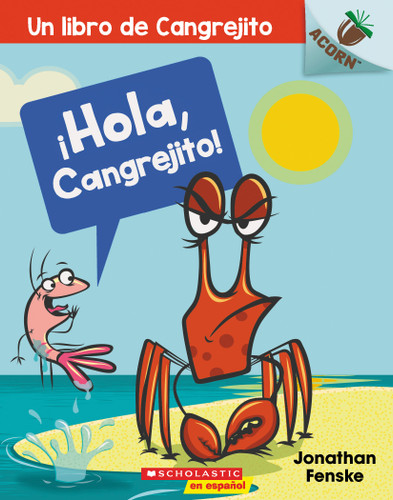 ¡Hola, Cangrejito! (Hello, Crabby!) (Un libro de Cangrejito) book cover by Jonathan Fenske