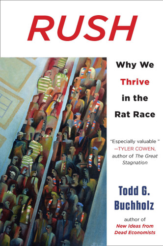 Rush: Why We Thrive in the Rat Race book cover by Todd G. Buchholz