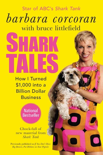Shark Tales: How I Turned $1,000 into a Billion Dollar Business book cover by Barbara Corcoran, Bruce Littlefield